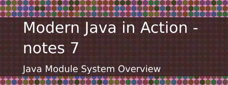 Refresh your knowledge about Java Module System /en/posts/modern-java-in-action-7/modern.png