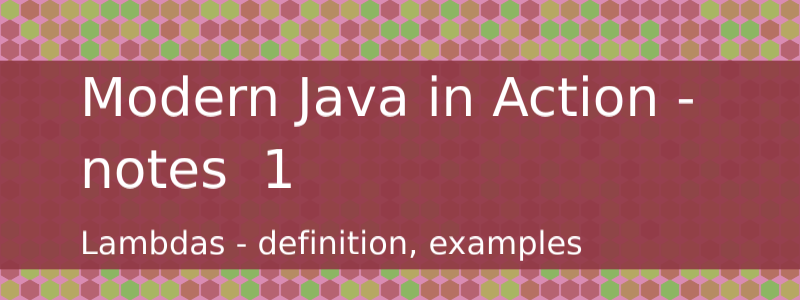 Lecture notes from "Modern Java in Action" by Raoul-Gabriel Urma, Alan Mycroft, Mario Fusco - a refresher /posts/modern-java-in-action-1/modern.png