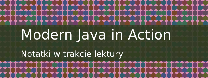 Krótka informacja dotycząca notatek z lektury /posts/modern-java-in-action-notatki/modern.png